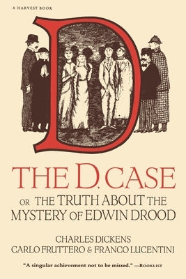 The D. Case: Or the Truth about the Mystery of Edwin Drood Paperback Mariner Books