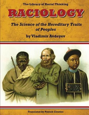 Raciology: The Science of the Hereditary Traits of Peoples Paperback Createspace Independent Publishing Platform