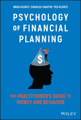 Psychology of Financial Planning: The Practitioner's Guide to Money and Behavior by Klontz, Brad