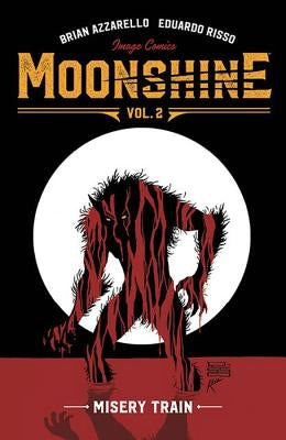 Moonshine Volume 2: Misery Train by Azzarello, Brian