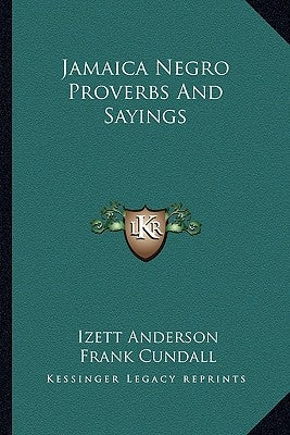 Jamaica Negro Proverbs And Sayings by Anderson, Izett