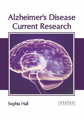 Alzheimer's Disease: Current Research by Hall, Sophia