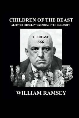 Children of the Beast: Aleister Crowley's Shadow over Humanity. Paperback Createspace Independent Publishing Platform