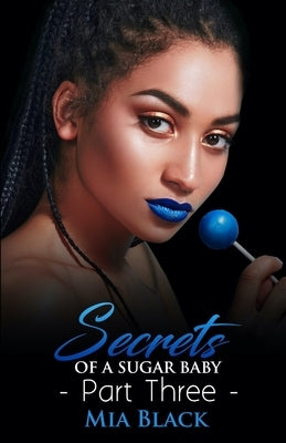 Secrets Of A Sugar Baby 3 Paperback Independently Published