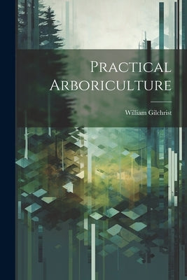 Practical Arboriculture Paperback Legare Street Press