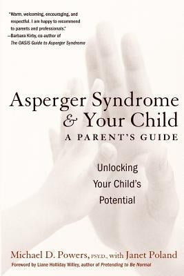 Asperger Syndrome and Your Child: A Parent's Guide by Powers, Michael D.