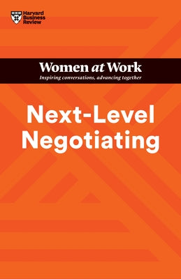 Next-Level Negotiating (HBR Women at Work Series) Paperback Harvard Business Review Press
