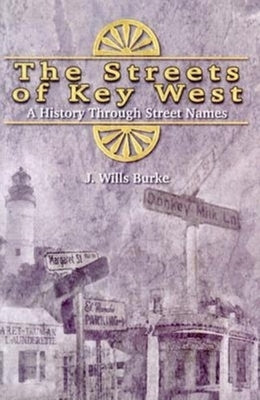 The Streets of Key West: A History Through Street Names Pineapple Press