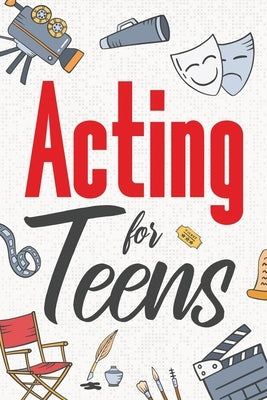 Acting for Teens Paperback Oak Harbor Press