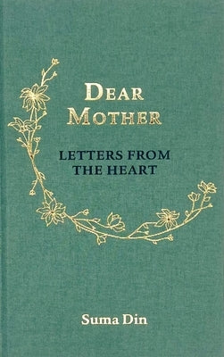 Dear Mother: Letters from the Heart by Din, Suma