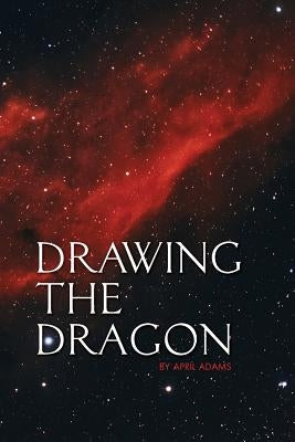 Drawing the Dragon by Adams, April