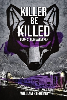 Killer Be Killed: Homewrecker by Sterling, William