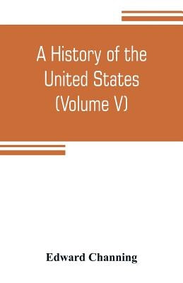 A history of the United States (Volume V) The Period of Transition 1815-1848 Paperback Alpha Edition