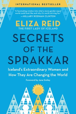 Secrets of the Sprakkar: Iceland's Extraordinary Women and How They Are Changing the World by Reid, Eliza