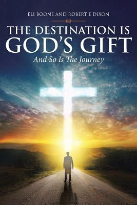 The Destination Is God's Gift And So Is The Journey Paperback Christian Faith