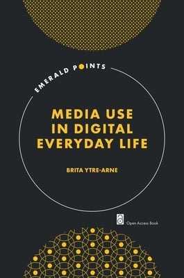 Media Use in Digital Everyday Life Paperback Emerald Publishing Limited