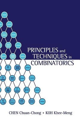 Principles and Techniques in Combinatorics Paperback World Scientific Publishing Company