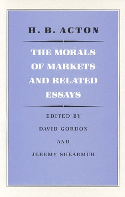 The Morals of Markets and Related Essays Paperback Liberty Fund