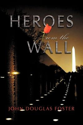 Heroes from the Wall by Foster, John Douglas