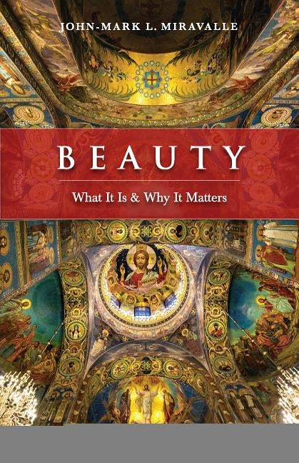 Beauty: What It Is and Why It Matters Paperback Sophia Institute Press
