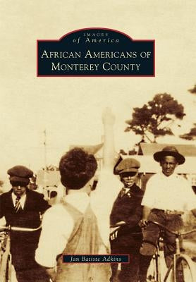 African Americans of Monterey County by Adkins, Jan Batiste