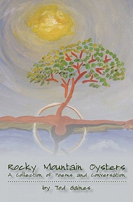 Rocky Mountain Oysters: A Collection of Poems and Conversation Paperback Booksurge Publishing