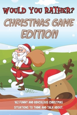 Would You Rather Christmas Game Edition: A Fun Challenging Questions for Kids Teens and The Whole Family (Perfect Stocking Stuffer Ideas) by Publishing, Jolly