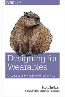 Designing for Wearables: Effective UX for Current and Future Devices Paperback O'Reilly Media