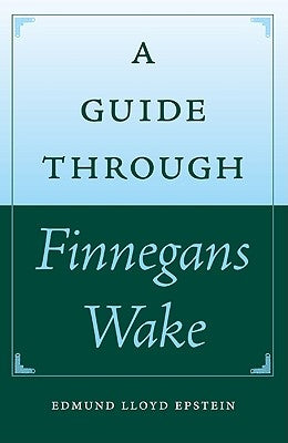 A Guide Through Finnegans Wake by Epstein, Edmund Lloyd