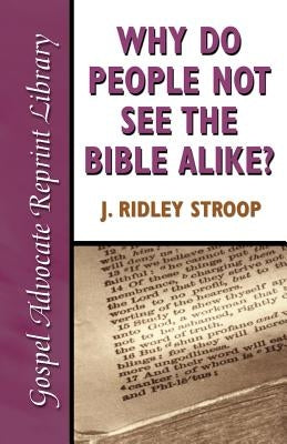 Why Do People Not See the Bible Alike Paperback Gospel Advocate Company
