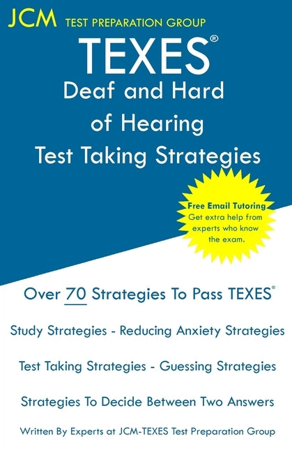 TEXES Deaf and Hard of Hearing - Test Taking Strategies: TEXES 181 Exam - Free Online Tutoring - New 2020 Edition - The latest strategies to pass your by Test Preparation Group, Jcm-Texes