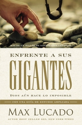 Enfrente a Sus Gigantes: Dios Aún Hace Lo Imposible by Lucado, Max