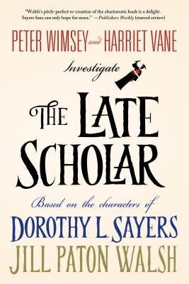 The Late Scholar: Peter Wimsey and Harriet Vane Investigate Paperback Minotaur Books