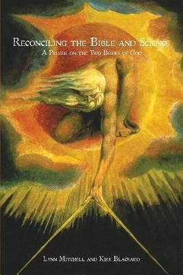 Reconciling the Bible and Science: A Primer on the Two Books of God Paperback Booksurge Publishing