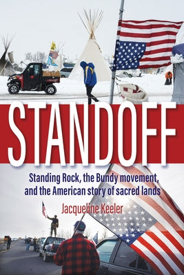 Standoff: Standing Rock, the Bundy Movement, and the American Story of Sacred Lands Torrey House Press