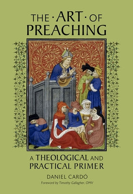 The Art of Preaching: A Theological and Practical Primer Paperback Catholic University of America Press