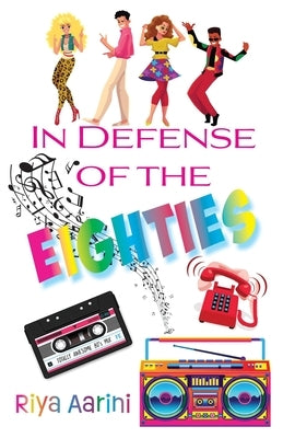 In Defense of the Eighties Paperback Riya Aarini