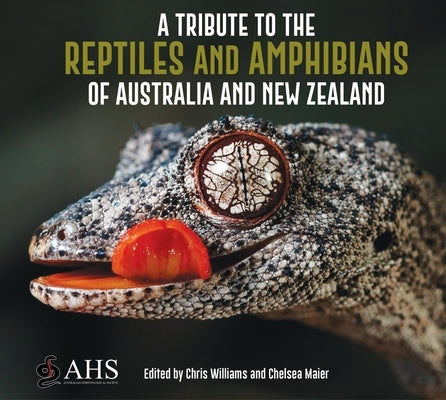 A Tribute to the Reptiles and Amphibians of Australia and New Zealand by The Australian Herpetological Society, T