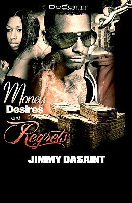 Money Desires and Regrets Paperback Dasaint Entertainment, LLC