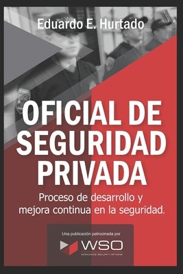 Oficial de Seguridad Privada: Tu puedes hacer la diferencia by Hurtado, Eduardo E.