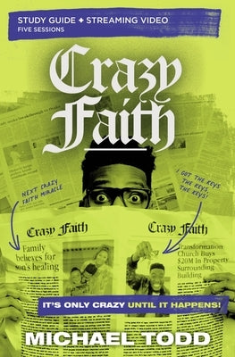 Crazy Faith Bible Study Guide Plus Streaming Video: It's Only Crazy Until It Happens Paperback Harperchristian Resources