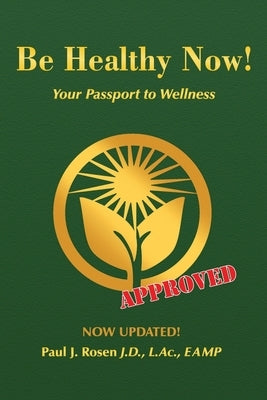 Be Healthy Now!: Your Passport to Wellness by Rosen, Paul J.