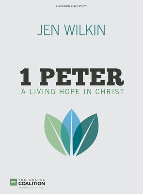 1 Peter Bible Study Book: A Living Hope in Christ by Wilkin, Jen