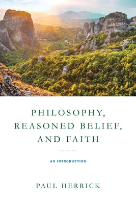 Philosophy, Reasoned Belief, and Faith: An Introduction Paperback University of Notre Dame Press