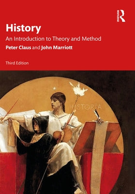 History: An Introduction to Theory and Method by Claus, Peter