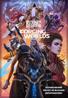 Forging Worlds: Stories Behind the Art of Blizzard Entertainment by Neilson, Micky