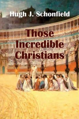 Those Incredible Christians Paperback Hugh & Helene Schonfield World Service Trust