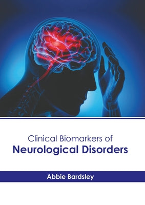 Clinical Biomarkers of Neurological Disorders by Bardsley, Abbie