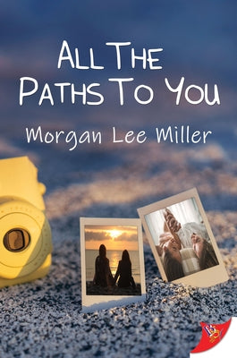All the Paths to You by Miller, Morgan Lee