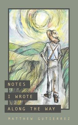Notes I Wrote Along the Way Paperback Ten16 Press